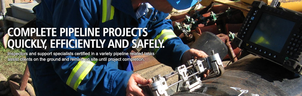 Complete pipeline projects quickly, efficiently and safely. Inspectors and support specialists certified in a variety pipeline related tasks assist clients on the ground and remain on site until project completion.